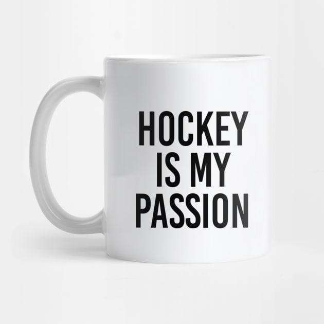 Funny Hockey Gift Hockey Fan Gift Hockey Is My Passion by kmcollectible